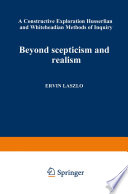 Beyond scepticism and realism : A constructive exploration of Husserlian and Whiteheadian methods of inquiry.