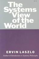 The systems view of the world ; the natural philosophy of the new developments in the sciences.