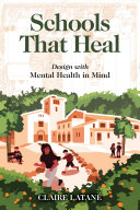 Schools that heal : design with mental health in mind /