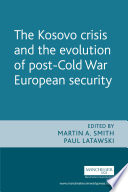 The Kosovo crisis and the evolution of a post-Cold War European security /