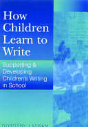 How children learn to write : supporting and developing children's writing in schools /