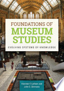 Foundations of museum studies : evolving systems of knowledge /