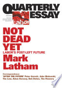 Not dead yet : Labor's post-left future /