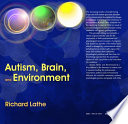 Autism, brain, and environment /