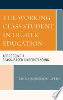 The working-class student in higher education : addressing a class-based understanding /