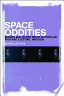 Space oddities : women and outer space in popular film and culture, 1960-2000 /