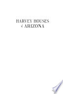 Harvey Houses of Arizona : historic hospitality from Winslow to the Grand Canyon /