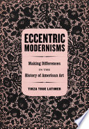 Eccentric modernisms : making differences in the history of American art /