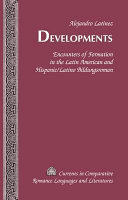Developments : encounters of formation in the Latin American and Hispanic/Latino bildungsroman /