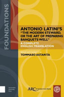 Antonio Latini's "the modern steward, or the art of preparing banquets well" : a complete English translation /
