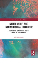 Citizenship and intercultural dialogue : IR analysis & minority youth in the UK and Germany /