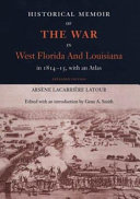 Historical memoir of the war in West Florida and Louisiana in 1814-15 : with an atlas /