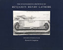 The engineering drawings of Benjamin Henry Latrobe /