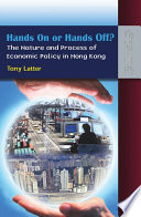 Hands on, hands off? : the nature and process of economic policy in Hong Kong /