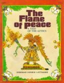 The flame of peace : a tale of the Aztecs /