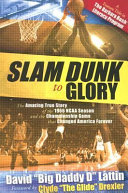 Slam dunk to glory : the amazing story of the 1966 NCAA season and the championship game that changed America /