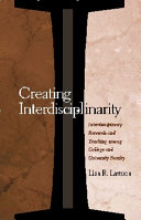 Creating interdisciplinarity : interdisciplinary research and teaching among college and university faculty /
