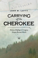 Carrying off the Cherokee : history of Buffington's Company Georgia Mounted Militia /