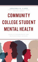 Community college student mental health : faculty experiences and institutional actions /