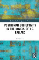 Posthuman subjectivity in the novels of J.G. Ballard /