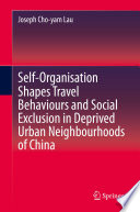 Self-Organisation Shapes Travel Behaviours and Social Exclusion in Deprived Urban Neighbourhoods of China /