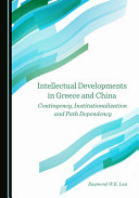 Intellectual developments in Greece and China : contingency, institutionalization and path dependency /