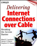 Delivering Internet connections over cable : breaking the access barrier /