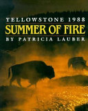 Summer of fire : Yellowstone 1988 /