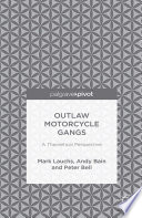 Outlaw motorcycle gangs : a theoretical perspective /