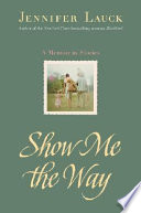 Show me the way : a memoir in stories /