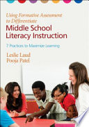 Using formative assessment to differentiate middle school literacy instruction : 7 practices to maximize learning /