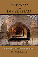 Pathways to an inner Islam : Massignon, Corbin, Guénon, and Schuon /