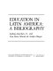 Education in Latin America : a bibliography /
