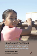 Up against the wall : the case for opening the Mexican-American border /