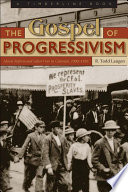 The gospel of progressivism : moral reform and labor war in Colorado, 1900-1930 /