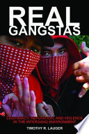 Real gangstas : legitimacy, reputation, and violence in the intergang environment /