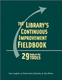 The library's continuous improvement fieldbook : 29 ready-to-use tools /