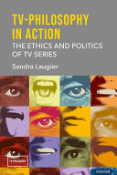 TV-philosophy in action : the ethics and politics of TV series /