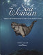 The sea woman : Sedna in Inuit shamanism and art in the eastern Arctic /