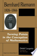 Bernhard Riemann, 1826-1866 : turning points in the conception of mathematics /