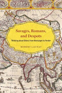 Savages, Romans, and despots : thinking about others from Montaigne to Herder /