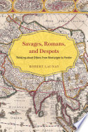 Savages, Romans, and despots : thinking about others from Montaigne to Herder /
