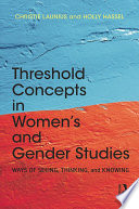 Threshold concepts in women's and gender studies : ways of seeing, thinking, and knowing /