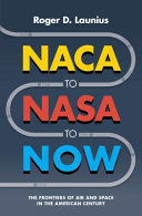 NACA to NASA to now : the frontiers of air and space in the American century /