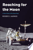 Reaching for the moon : a short history of the space race /