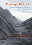 Pushing his luck : report of the expedition and death of Henry Whitcombe /