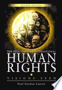 The evolution of international human rights : visions seen /