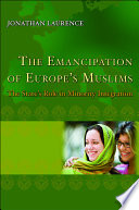 The emancipation of Europe's Muslims : the state's role in minority integration /