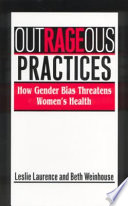 Outrageous practices : how gender bias threatens women's health /