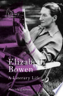 Elizabeth Bowen : A Literary Life /